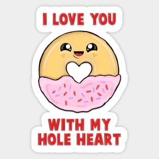 I love you with my hole heart Sticker